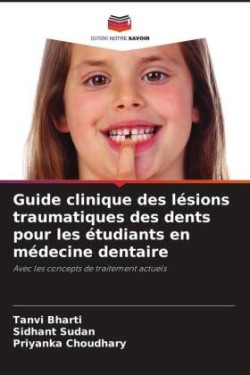 Guide clinique des lésions traumatiques des dents pour les étudiants en médecine dentaire