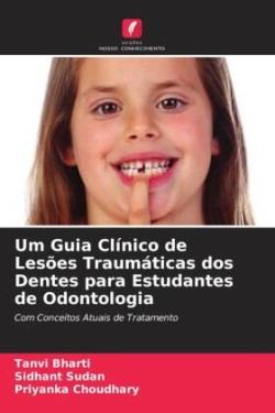 Um Guia Clínico de Lesões Traumáticas dos Dentes para Estudantes de Odontologia