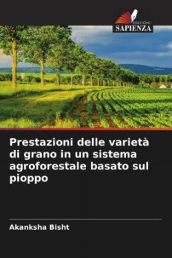 Prestazioni delle varietà di grano in un sistema agroforestale basato sul pioppo