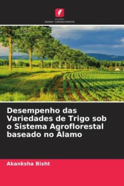 Desempenho das Variedades de Trigo sob o Sistema Agroflorestal baseado no Álamo