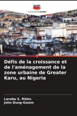Défis de la croissance et de l'aménagement de la zone urbaine de Greater Karu, au Nigeria