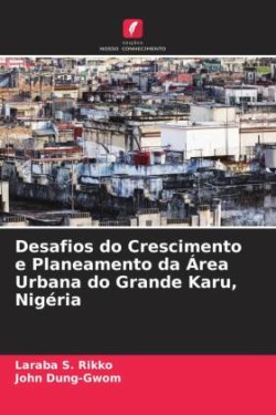 Desafios do Crescimento e Planeamento da Área Urbana do Grande Karu, Nigéria