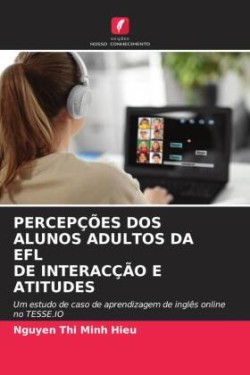 PERCEPÇÕES DOS ALUNOS ADULTOS DA EFL DE INTERACÇÃO E ATITUDES