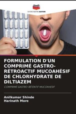 FORMULATION D'UN COMPRIMÉ GASTRO-RÉTROACTIF MUCOAHÉSIF DE CHLORHYDRATE DE DILTIAZEM