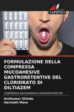 FORMULAZIONE DELLA COMPRESSA MUCOAHESIVE GASTRORETENTIVE DEL CLORIDRATO DI DILTIAZEM