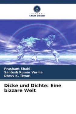 Dicke und Dichte: Eine bizzare Welt