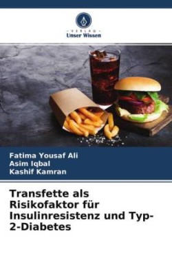 Transfette als Risikofaktor für Insulinresistenz und Typ-2-Diabetes