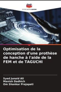 Optimisation de la conception d'une prothèse de hanche à l'aide de la FEM et de TAGUCHI