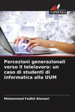 Percezioni generazionali verso il telelavoro: un caso di studenti di informatica alla UUM