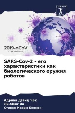 SARS-Cov-2 - ego harakteristiki kak biologicheskogo oruzhiq robotow