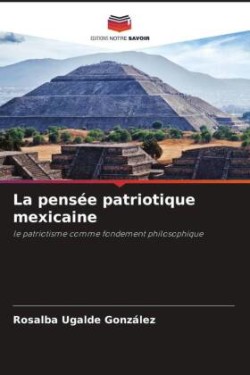 La pensée patriotique mexicaine