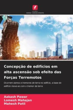 Concepção de edifícios em alta ascensão sob efeito das Forças Terremotos