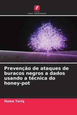 Prevenção de ataques de buracos negros a dados usando a técnica do honey-pot