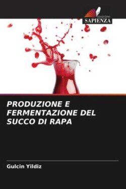 PRODUZIONE E FERMENTAZIONE DEL SUCCO DI RAPA