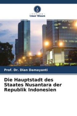 Die Hauptstadt des Staates Nusantara der Republik Indonesien