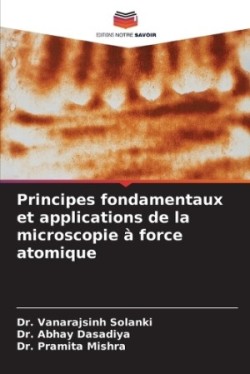Principes fondamentaux et applications de la microscopie à force atomique