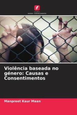 Violência baseada no género: Causas e Consentimentos