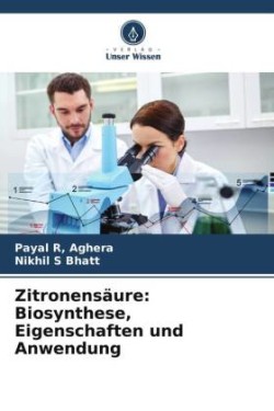 Zitronensäure: Biosynthese, Eigenschaften und Anwendung