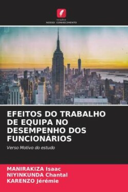 EFEITOS DO TRABALHO DE EQUIPA NO DESEMPENHO DOS FUNCIONÁRIOS