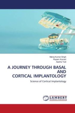 A JOURNEY THROUGH BASAL AND CORTICAL IMPLANTOLOGY