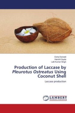 Production of Laccase by Pleurotus Ostreatus Using Coconut Shell