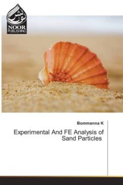 Experimental And FE Analysis of Sand Particles