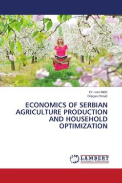 ECONOMICS OF SERBIAN AGRICULTURE PRODUCTION AND HOUSEHOLD OPTIMIZATION