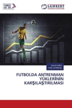 FUTBOLDA ANTRENMAN YÜKLERININ KARSILASTIRILMASI