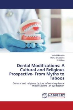 Dental Modifications: A Cultural and Religious Prospective- From Myths to Taboos