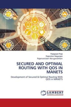 SECURED AND OPTIMAL ROUTING WITH QOS IN MANETS