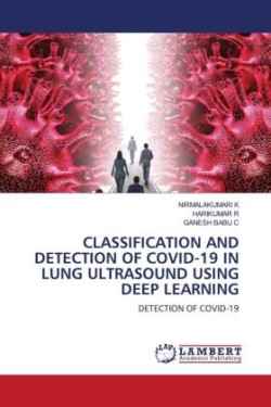 CLASSIFICATION AND DETECTION OF COVID-19 IN LUNG ULTRASOUND USING DEEP LEARNING