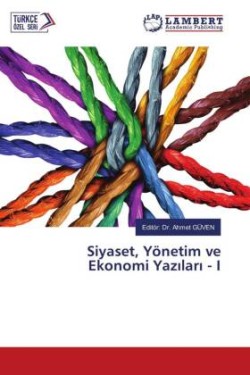 Siyaset, Yönetim ve Ekonomi Yazilari - I