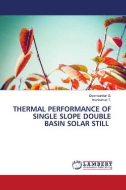 THERMAL PERFORMANCE OF SINGLE SLOPE DOUBLE BASIN SOLAR STILL