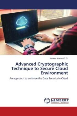 Advanced Cryptographic Technique to Secure Cloud Environment