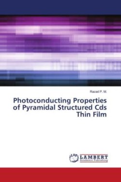 Photoconducting Properties of Pyramidal Structured Cds Thin Film