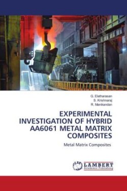 EXPERIMENTAL INVESTIGATION OF HYBRID AA6061 METAL MATRIX COMPOSITES