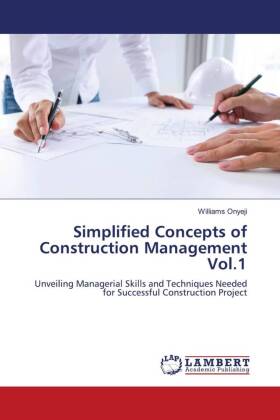 Simplified Concepts of Construction Management Vol.1