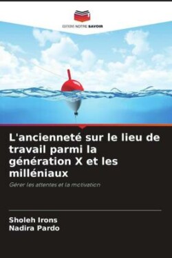 L'ancienneté sur le lieu de travail parmi la génération X et les milléniaux