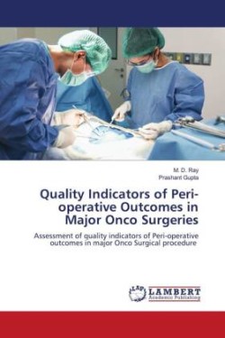 Quality Indicators of Peri-operative Outcomes in Major Onco Surgeries