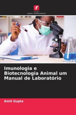Imunologia e Biotecnologia Animal um Manual de Laboratório