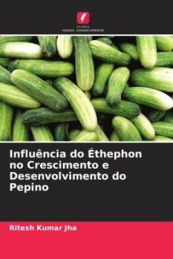 Influência do Éthephon no Crescimento e Desenvolvimento do Pepino