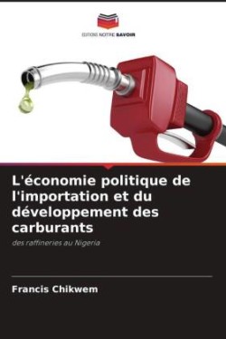 L'économie politique de l'importation et du développement des carburants