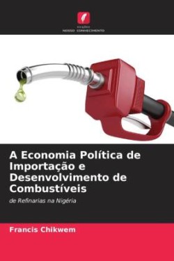 Economia Política de Importação e Desenvolvimento de Combustíveis