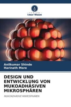 DESIGN UND ENTWICKLUNG VON MUKOADHÄSIVEN MIKROSPHÄREN