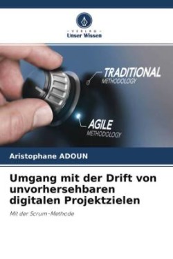 Umgang mit der Drift von unvorhersehbaren digitalen Projektzielen