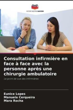 Consultation infirmière en face à face avec la personne après une chirurgie ambulatoire