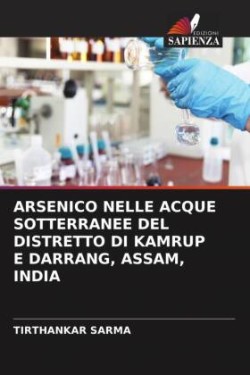 ARSENICO NELLE ACQUE SOTTERRANEE DEL DISTRETTO DI KAMRUP E DARRANG, ASSAM, INDIA