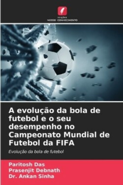 evolução da bola de futebol e o seu desempenho no Campeonato Mundial de Futebol da FIFA