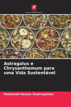 Astragalus e Chrysanthemum para uma Vida Sustentável