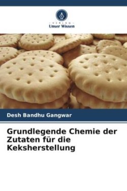 Grundlegende Chemie der Zutaten für die Keksherstellung